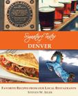 Signature Tastes of Denver: Favorite Recipes of our Local Restaurants By Steven W. Siler Cover Image