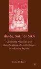 Hindu, Sufi, or Sikh: Contested Practices and Identifications of Sindhi Hindus in India and Beyond By S. Ramey Cover Image