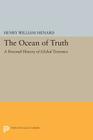 The Ocean of Truth: A Personal History of Global Tectonics By Henry William Menard Cover Image