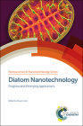 Diatom Nanotechnology: Progress and Emerging Applications By Dusan Losic (Editor) Cover Image