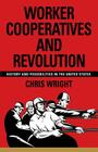 Worker Cooperatives and Revolution: History and Possibilities in the United States By Chris Wright Cover Image