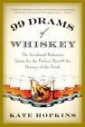 99 Drams of Whiskey: The Accidental Hedonist's Quest for the Perfect Shot and the History of the Drink By Kate Hopkins Cover Image
