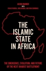The Islamic State in Africa: The Emergence, Evolution, and Future of the Next Jihadist Battlefront By Jason Warner, Ryan Cummings (With), Héni Nsaibia (With) Cover Image