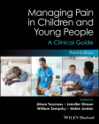Managing Pain in Children and Young People: A Clinical Guide Cover Image
