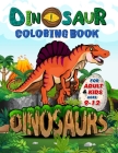 Dinosaur Coloring Book for Adults and Kids ages 9-12: Improve Creative Idea and Relaxing with My First Big Book of Dinosaurs - Childrens Activity Book Cover Image