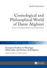 Cosmological and Philosophical World of Dante Alighieri: The Divine Comedy as a Medieval Vision of the Universe (European Studies in Theology #9) By Bartosz Adamczewski (Other), Jacek Grzybowski Cover Image