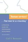 Human Services?...That Must Be So Rewarding.: A Practical Guide for Professional Development, Second Edition By Gail Bernstein Cover Image