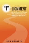 I-Lignment: The Journey to Create Your Greatest Life from the Inside Out By Ron Manseth Cover Image