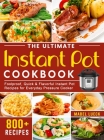 The Ultimate Instant Pot Cookbook: 800 Foolproof, Quick & Flavorful Instant Pot Recipes for Everyday Pressure Cooker By Mabel Lueck Cover Image