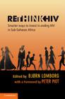 Rethinkhiv: Smarter Ways to Invest in Ending HIV in Sub-Saharan Africa By Bjørn Lomborg (Editor) Cover Image