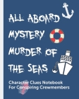 All Aboard Mystery Murder Of The Seas Character Clues Notebook For Conspiring Crewmembers: Cruise Investigator Diary - Caution Tape - Character Clues By Sleuuth Fog Press Cover Image