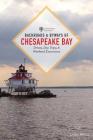 Backroads & Byways of Chesapeake Bay: Drives, Day Trips, and Weekend Excursions By Leslie Atkins Cover Image
