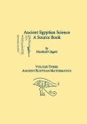 Ancient Egyptian Science, A Source Book. Volume Three: Ancient Egyptian Mathematics (Memoirs of the American Philosophical Society #184) By Marshall Clagett Cover Image