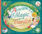 Alice's Magic Garden: Before the Rabbit Hole . . . By Henry Herz, Natalie Hoopes (Illustrator) Cover Image