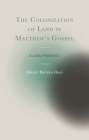 The Colonization of Land in Matthew's Gospel: A Land Promised By Maziel Barreto Dani Cover Image