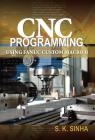CNC Programming Using Fanuc Custom Macro B By S. K. Sinha Cover Image