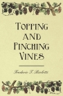 Topping and Pinching Vines By Frederic T. Bioletti, F. C. H. Flossfeder Cover Image