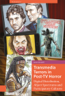 Transmedia Terrors in Post-TV Horror: Digital Distribution, Abject Spectrums and Participatory Culture By James Rendell Cover Image