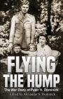 Flying the Hump: The War Diary of Peter H. Dominick By Alexander Dominick (Editor) Cover Image