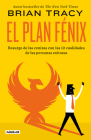 El plan Fénix / The Phoenix Transformation: 12 Qualities of High Achievers to Reboot Your Career and Life By Brian Tracy Cover Image