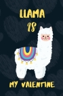 LLAMA is my Valentine: A perfect Valentine's Day Gift for llama lovers. By Hasan Press House Cover Image