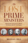 The Lost Prime Ministers: Macdonald's Successors Abbott, Thompson, Bowell, and Tupper Cover Image