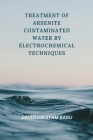 Treatment of Arsenite Contaminated Water By Electrochemical Techniques Cover Image