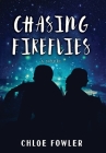 Chasing Fireflies By Chloe Fowler Cover Image