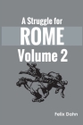 A Struggle for Rome v 2 By Felix Dahn Cover Image