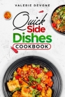 Quick Side Dishes Cookbook: Easy to do recipes By Valerie Devone Cover Image