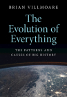 The Evolution of Everything: The Patterns and Causes of Big History By Brian Villmoare Cover Image