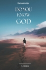 Do you Know God: The Road to Life Cover Image