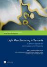 Light Manufacturing in Tanzania: A Reform Agenda for Job Creation and Prosperity (Directions in Development - Private Sector Development) By Hinh T. Dinh, Celestin Monga Cover Image