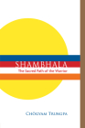 Shambhala: The Sacred Path of the Warrior By Chogyam Trungpa, Carolyn Rose Gimian (Editor), Sakyong Mipham (Foreword by) Cover Image