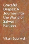 Graceful Drapes: A Journey into the World of Salwar Kameez By Vikash Dabriwal Cover Image