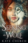Seeking the Wolf By Kate Church Cover Image