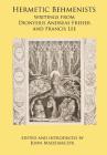 Hermetic Behmenists: writings from Dionysius Andreas Freher and Francis Lee By John S. Madziarczyk (Editor), Dionysius Andreas Freher, Francis Lee Cover Image
