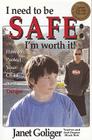 I Need to Be Safe: I'm Worth It!: How to Protect Your Child from Danger Cover Image
