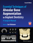Essential Techniques of Alveolar Bone Augmentation in Implant Dentistry: A Surgical Manual By Len Tolstunov (Editor) Cover Image