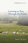Learning to Pray Through the Psalms By James W. Sire Cover Image