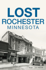 Lost Rochester, Minnesota By Amy Jo Hahn Cover Image