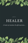 Healer: A Book of Wisdom & Affirmations... By Jase G Cover Image