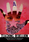 Teaching Rebellion: Stories from the Grassroots Mobilization in Oaxaca (PM Press) By Diana Denham (Editor) Cover Image