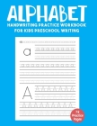 Alphabet Handwriting Practice Workbook for Kids Preschool Writing: Tracing Alphabet for Preschoolers, Kindergarten and Kids Ages 3-5 - ABC Tracing Pap Cover Image