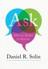 Ask: How to Relate to Anyone By Daniel R. Solin Cover Image