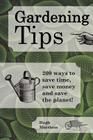 Gardening Tips: 200 ways to save time, save money and save the planet! By Hugh Morrison Cover Image