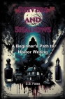 Shivers and Shadows: A Beginner's Path to Horror Writing By S. B. Fates Cover Image
