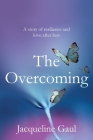 The Overcoming: A story of resilience and love after loss Cover Image
