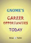Gnome's Career Opportunities Today By Brian F. Taylor Cover Image