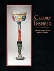 Clearly Inspired: Contemporary Glass and Its Origins By Tampa Museum of Art, Karen S. Chambers Cover Image